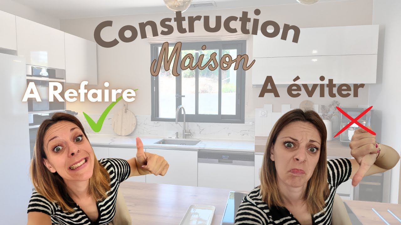 Construction Maison : ce que je referais ... et mes regrets