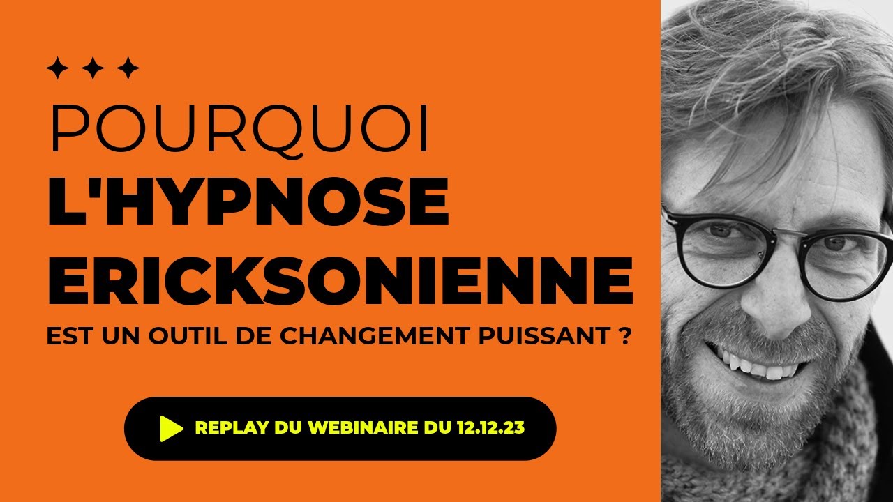 Pourquoi l'hypnose ericksonienne est un outil de changement puissant ?
