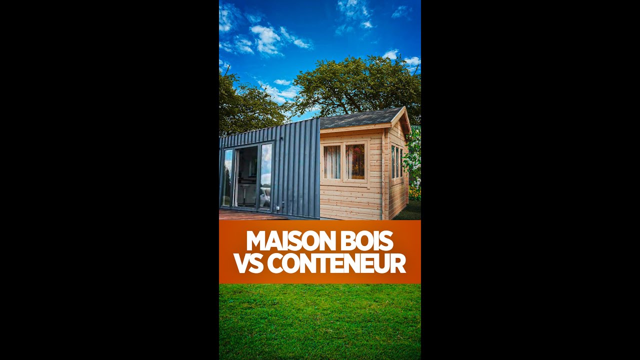 Maison en Conteneur VS Maison en Bois
