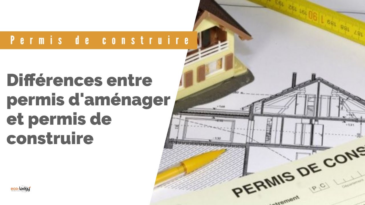 Quelles différences entre le permis d'aménager et le permis de construire ?