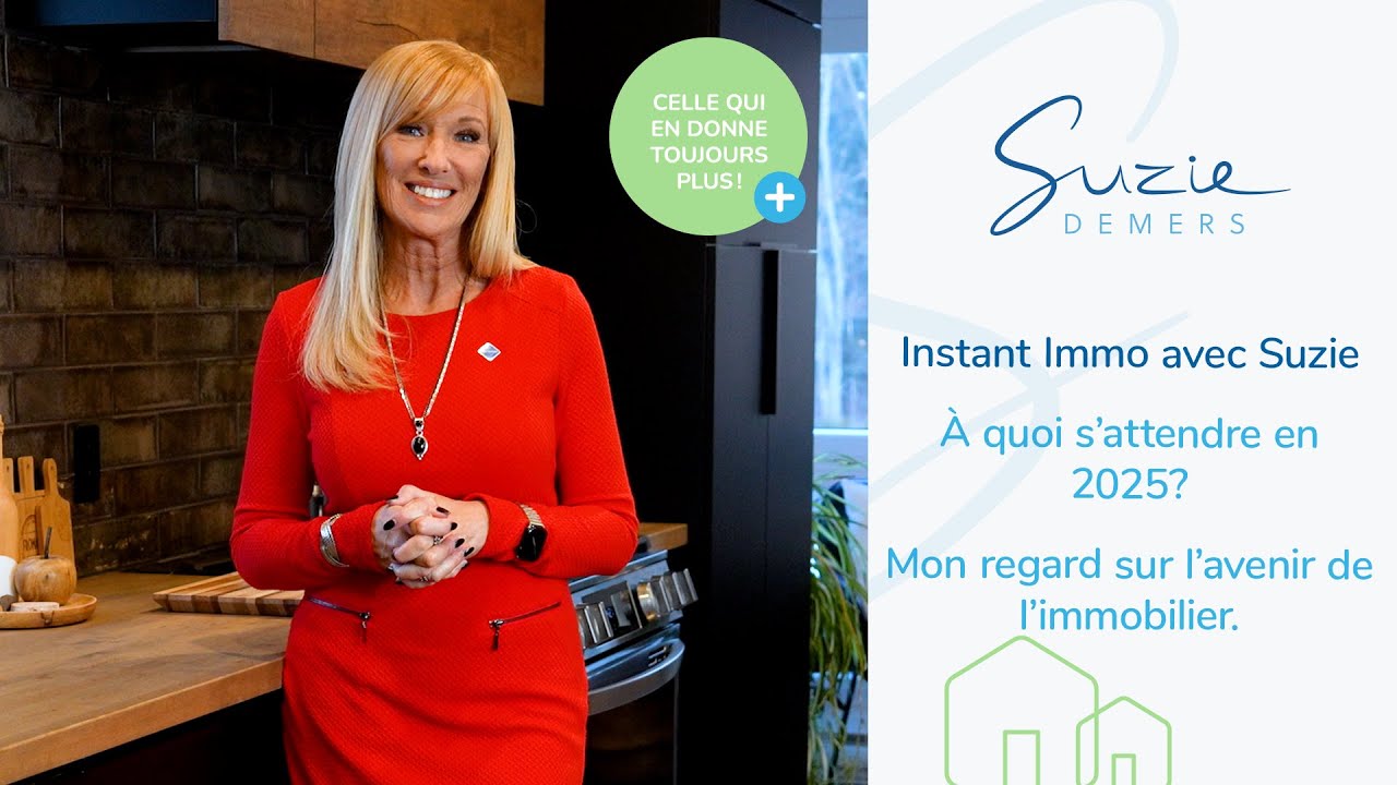 À quoi s’attendre en 2025? : Mon regard sur l’avenir de l’immobilier