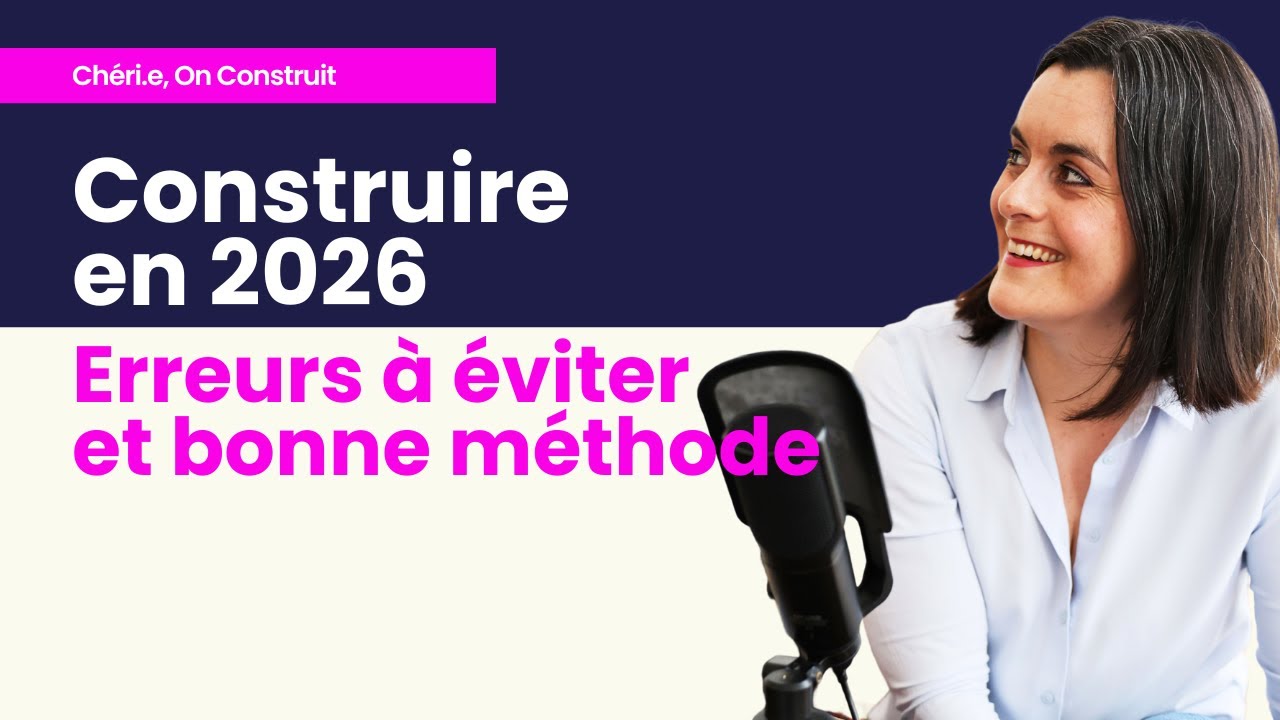 31 - Construire sa maison en 2026 : les erreurs à éviter et la bonne méthode pour bien démarrer