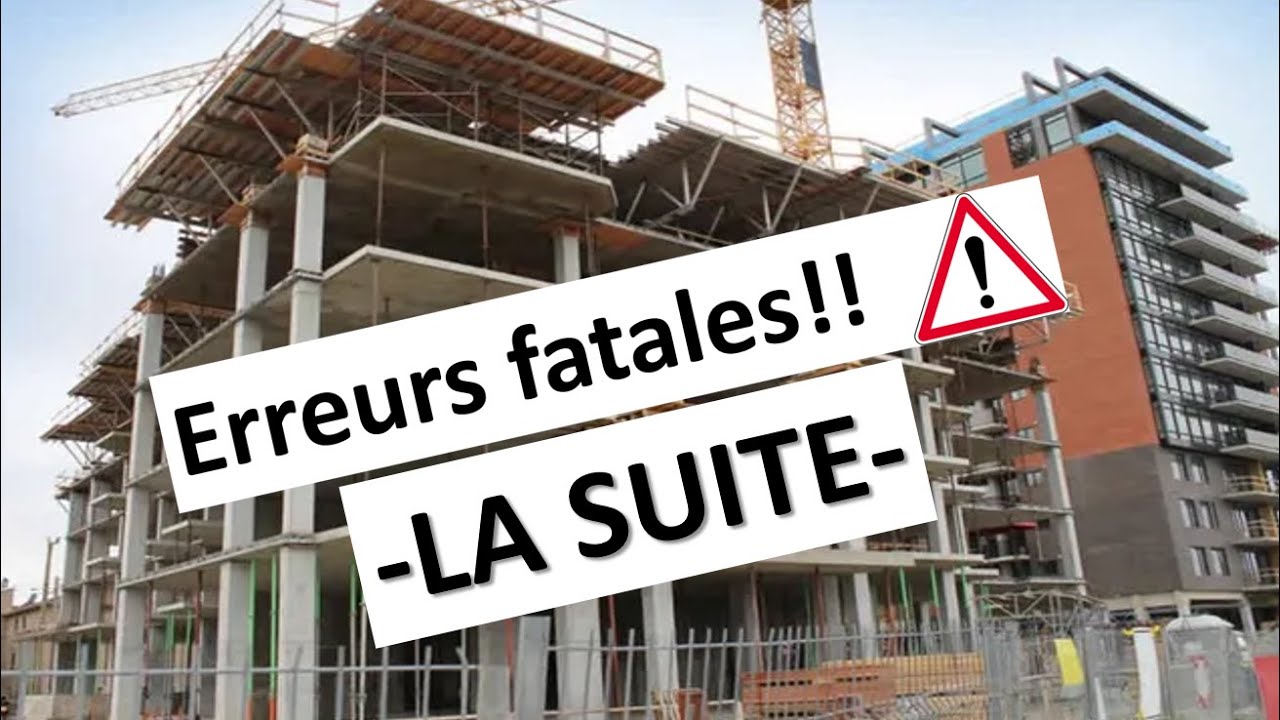 Erreurs fatales à éviter pour la construction des bâtiments (LA SUITE)